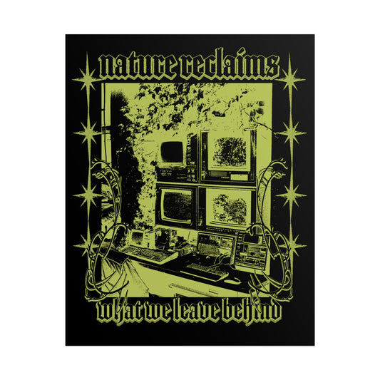 Rolled Poster — “Nature Reclaims What We Leave Behind” Retro Computer Green Art